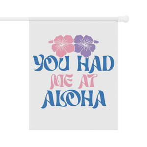 You Had Me At Aloha Garden & House Banner