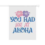 You Had Me At Aloha Garden & House Banner