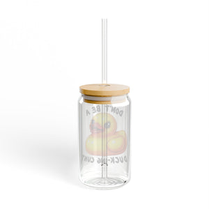 Dont Be A Ducking-Cunt Sipper Glass, 16oz