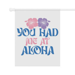You Had Me At Aloha Garden & House Banner