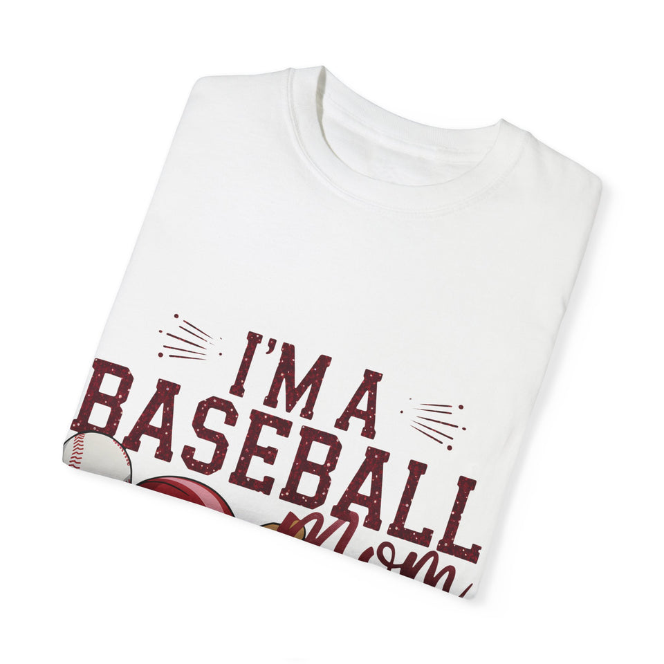 I'm a Baseball Mom Unisex Garment-Dyed T-Shirt - Perfect Gift for Sports Moms