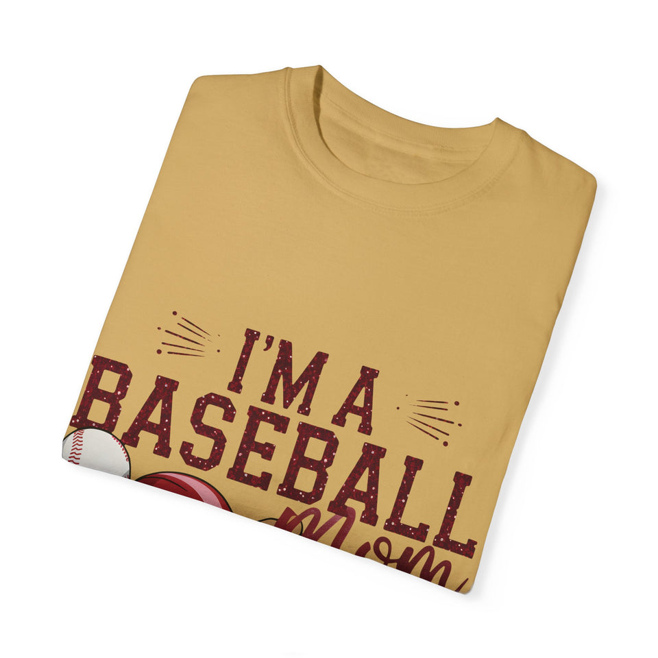 I'm a Baseball Mom Unisex Garment-Dyed T-Shirt - Perfect Gift for Sports Moms