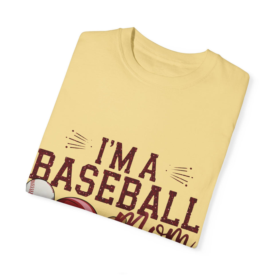 I'm a Baseball Mom Unisex Garment-Dyed T-Shirt - Perfect Gift for Sports Moms