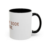 I Closed My Book To Be Here Accent Coffee Mug (11, 15oz)