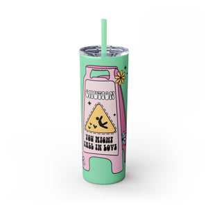 Caution You May Fall In Love Skinny Tumbler with Straw, 20oz