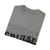 Cruise Cruise Cruise Unisex Garment-Dyed T-shirt