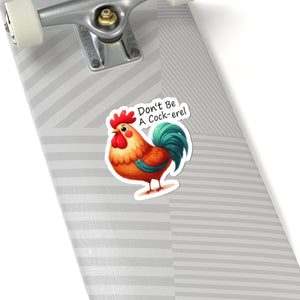 Don’t Be A Cock-el Kiss-Cut Stickers