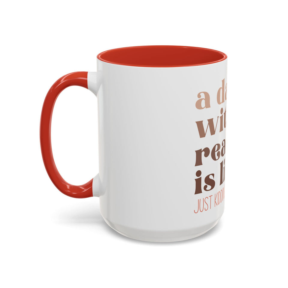 A Day Without Reading Accent Coffee Mug (11, 15oz)