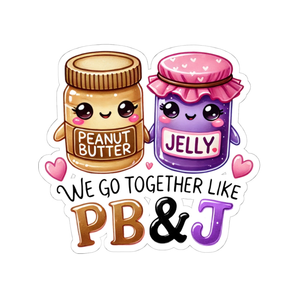 We Go Together Like PB&J Kiss-Cut Stickers
