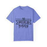 All American Hubby Unisex Garment-Dyed T-shirt