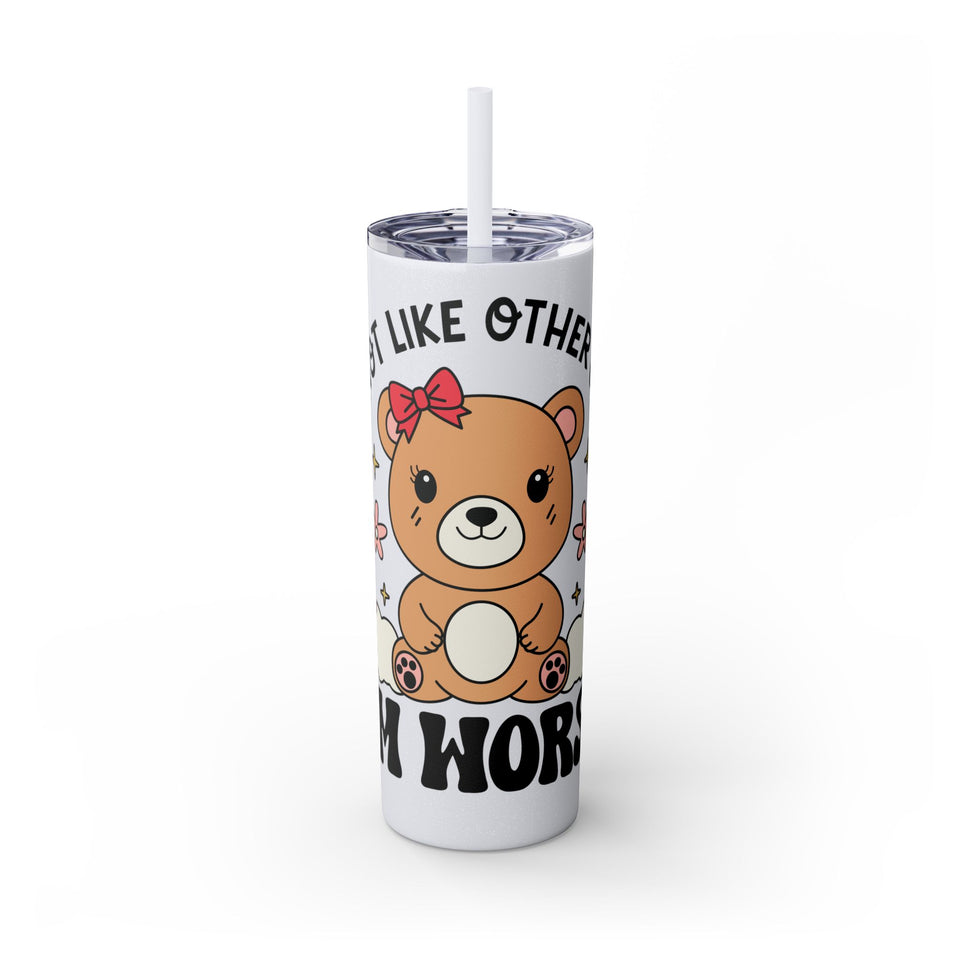 Im Not Like Other Girls, Im Worse Skinny Tumbler with Straw, 20oz